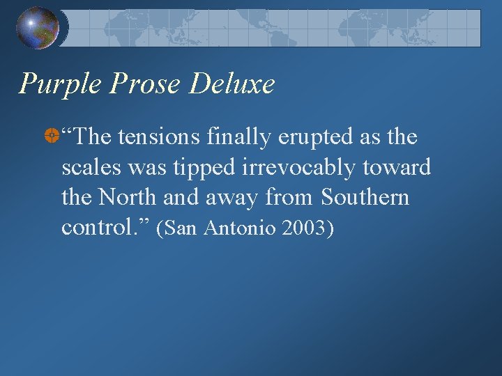 Purple Prose Deluxe “The tensions finally erupted as the scales was tipped irrevocably toward