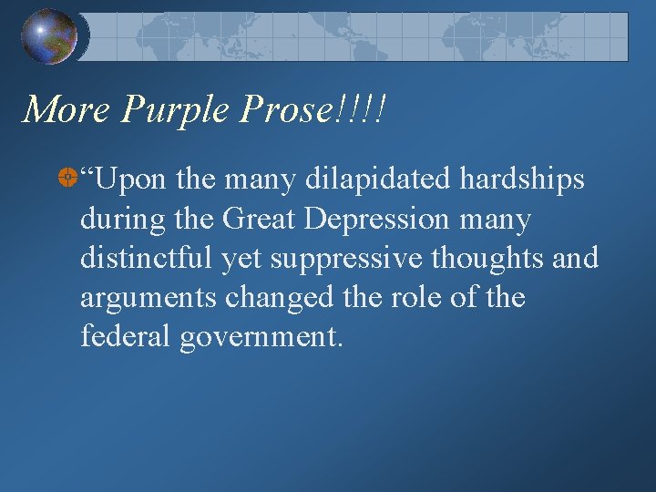 More Purple Prose!!!! “Upon the many dilapidated hardships during the Great Depression many distinctful