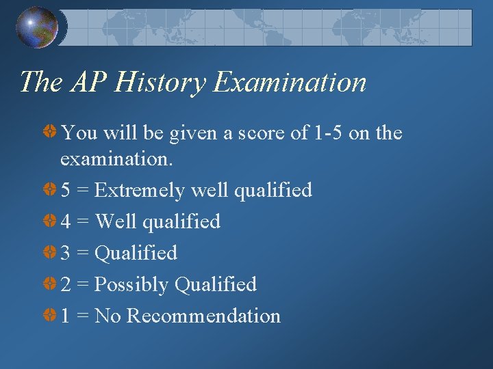 The AP History Examination You will be given a score of 1 -5 on