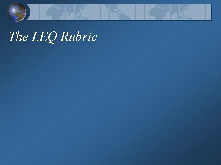 The LEQ Rubric 