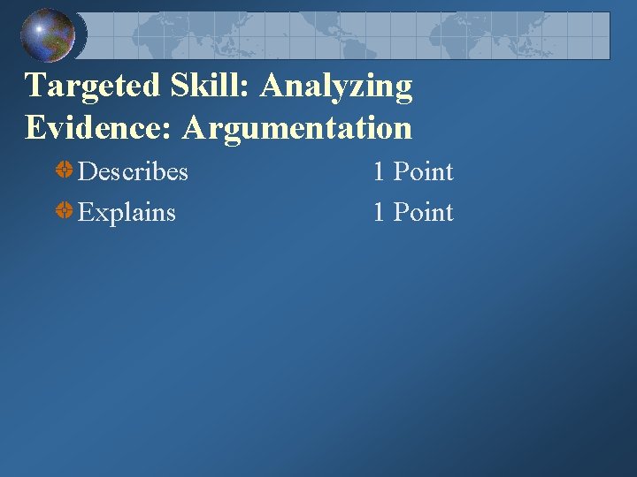 Targeted Skill: Analyzing Evidence: Argumentation Describes Explains 1 Point 