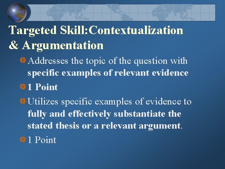 Targeted Skill: Contextualization & Argumentation Addresses the topic of the question with specific examples