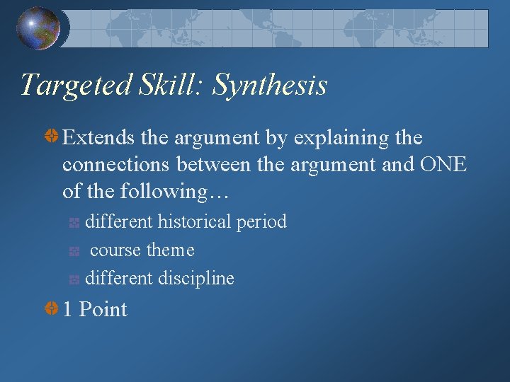 Targeted Skill: Synthesis Extends the argument by explaining the connections between the argument and