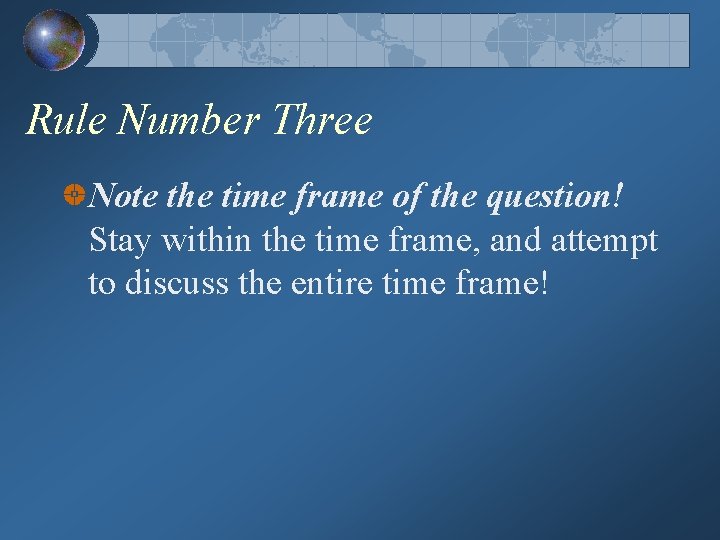 Rule Number Three Note the time frame of the question! Stay within the time