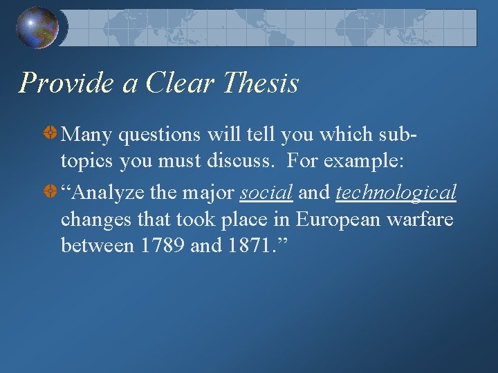 Provide a Clear Thesis Many questions will tell you which subtopics you must discuss.