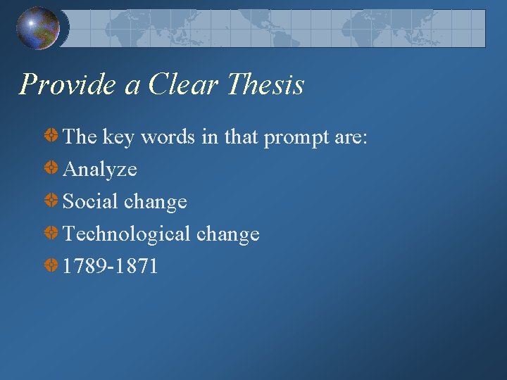 Provide a Clear Thesis The key words in that prompt are: Analyze Social change