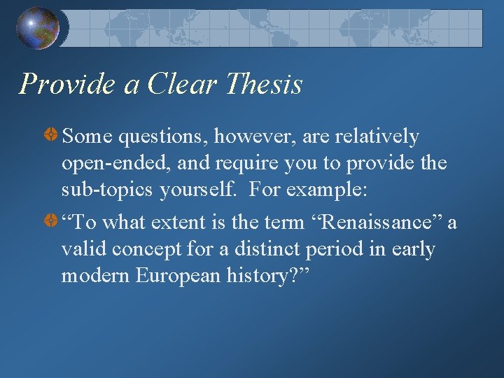 Provide a Clear Thesis Some questions, however, are relatively open-ended, and require you to