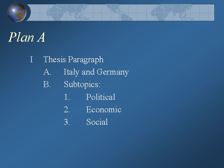 Plan A I Thesis Paragraph A. Italy and Germany B. Subtopics: 1. Political 2.
