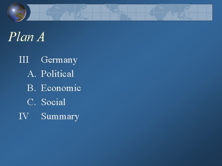 Plan A III A. B. C. IV Germany Political Economic Social Summary 