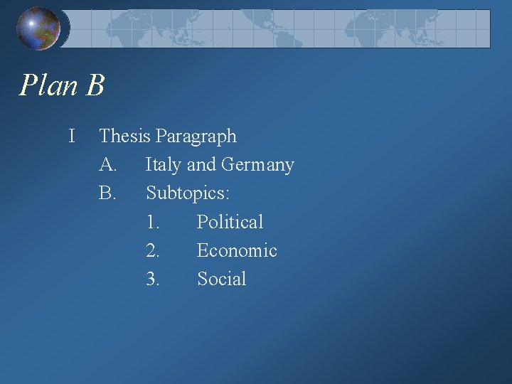 Plan B I Thesis Paragraph A. Italy and Germany B. Subtopics: 1. Political 2.