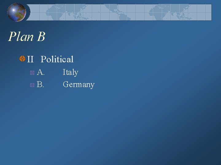 Plan B II Political A. B. Italy Germany 