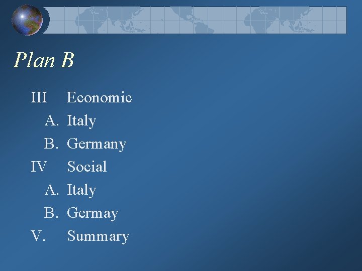 Plan B III A. B. IV A. B. V. Economic Italy Germany Social Italy