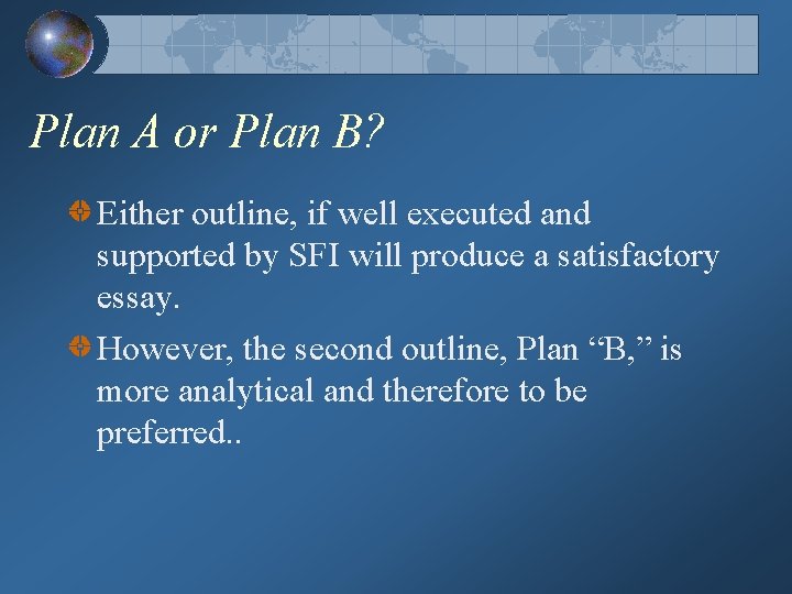 Plan A or Plan B? Either outline, if well executed and supported by SFI