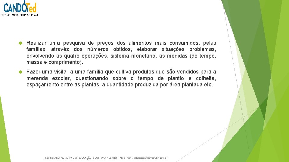 TECNOLOGIA EDUCACIONAL Realizar uma pesquisa de preços dos alimentos mais consumidos, pelas famílias, através