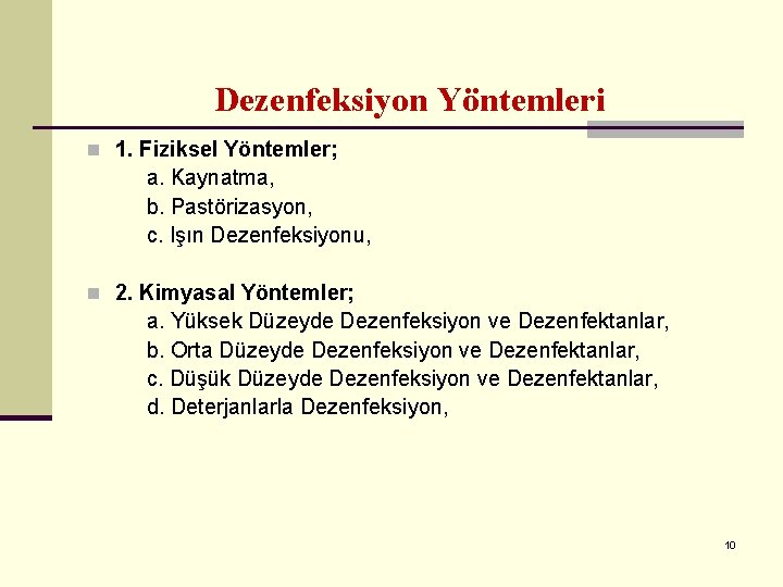 Dezenfeksiyon Yöntemleri n 1. Fiziksel Yöntemler; a. Kaynatma, b. Pastörizasyon, c. Işın Dezenfeksiyonu, n