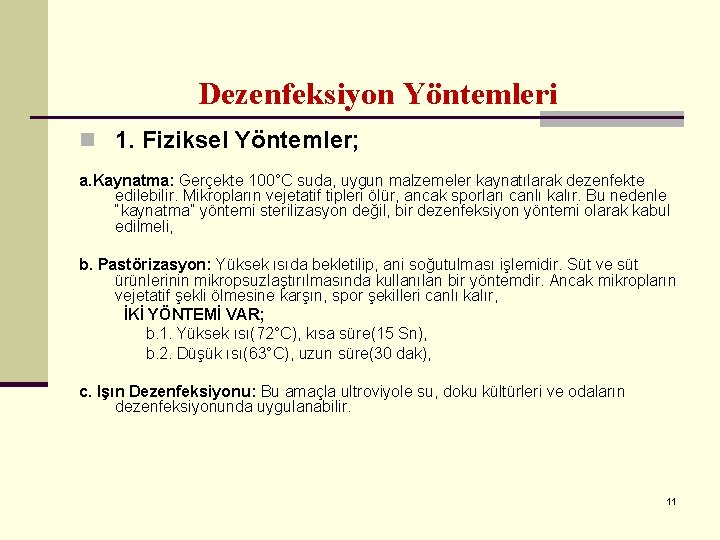 Dezenfeksiyon Yöntemleri n 1. Fiziksel Yöntemler; a. Kaynatma: Gerçekte 100°C suda, uygun malzemeler kaynatılarak