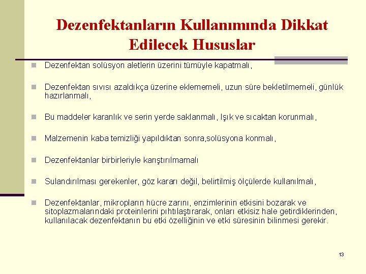 Dezenfektanların Kullanımında Dikkat Edilecek Hususlar n Dezenfektan solüsyon aletlerin üzerini tümüyle kapatmalı, n Dezenfektan