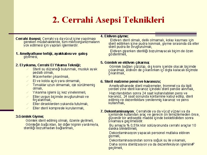 2. Cerrahi Asepsi Teknikleri Cerrahi Asepsi; Cerrahi ya da vücut içine yapılması gereken müdahalelerde,