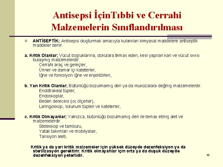 Antisepsi İçin. Tıbbi ve Cerrahi Malzemelerin Sınıflandırılması n ANTİSEPTİK; Antisepsi oluşturmak amacıyla kulanılan kimyasal