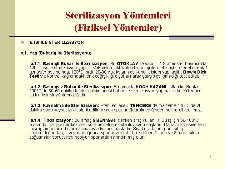 Sterilizasyon Yöntemleri (Fiziksel Yöntemler) n a. ISI İLE STERİLİZASYON a. 1. Yaş (Buharlı) Isı