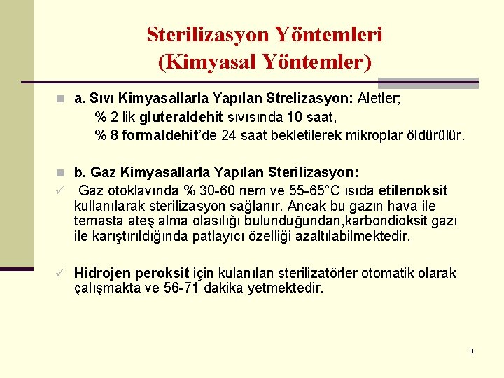 Sterilizasyon Yöntemleri (Kimyasal Yöntemler) n a. Sıvı Kimyasallarla Yapılan Strelizasyon: Aletler; % 2 lik