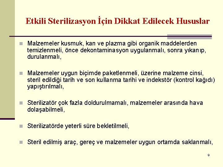 Etkili Sterilizasyon İçin Dikkat Edilecek Hususlar n Malzemeler kusmuk, kan ve plazma gibi organik