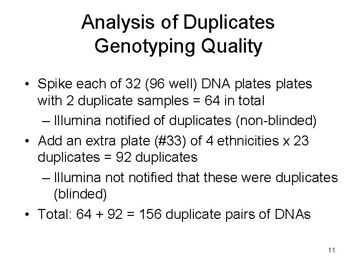 Analysis of Duplicates Genotyping Quality • Spike each of 32 (96 well) DNA plates Analysis of Duplicates Genotyping Quality • Spike each of 32 (96 well) DNA plates