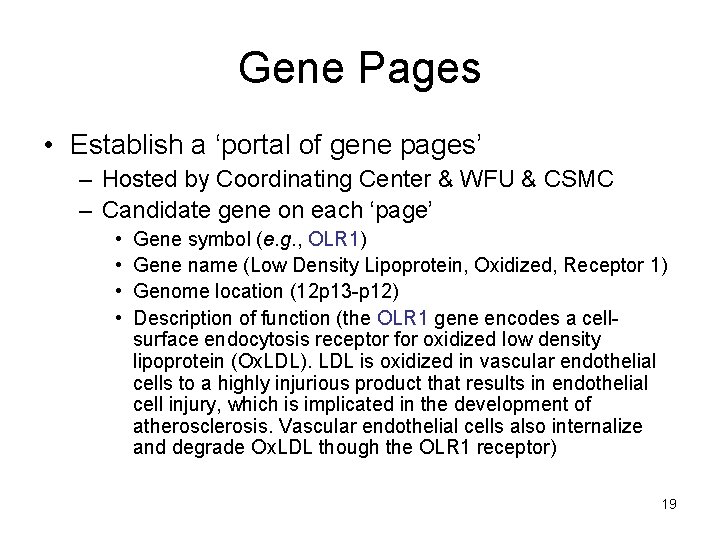 Gene Pages • Establish a ‘portal of gene pages’ – Hosted by Coordinating Center Gene Pages • Establish a ‘portal of gene pages’ – Hosted by Coordinating Center