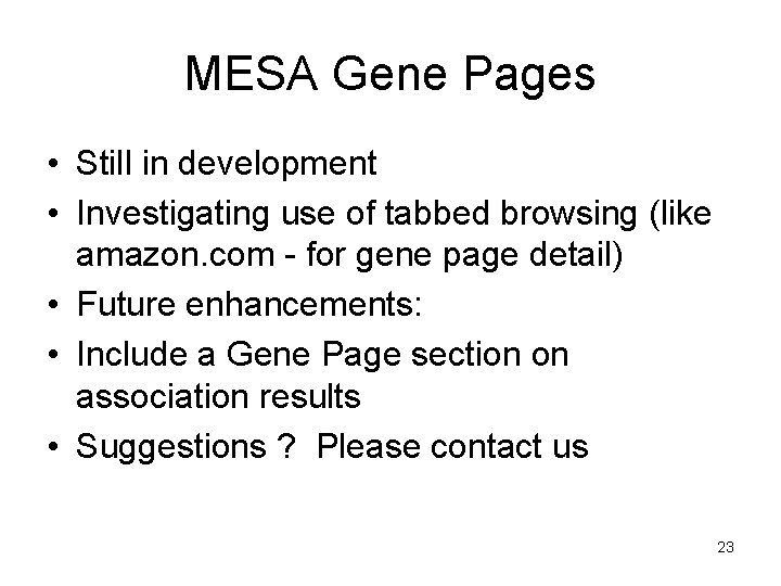 MESA Gene Pages • Still in development • Investigating use of tabbed browsing (like MESA Gene Pages • Still in development • Investigating use of tabbed browsing (like