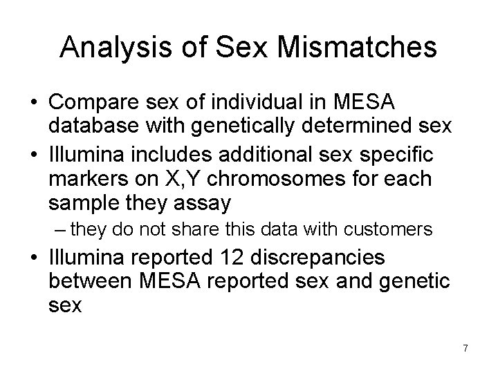 Analysis of Sex Mismatches • Compare sex of individual in MESA database with genetically Analysis of Sex Mismatches • Compare sex of individual in MESA database with genetically