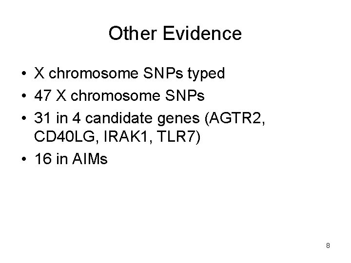 Other Evidence • X chromosome SNPs typed • 47 X chromosome SNPs • 31 Other Evidence • X chromosome SNPs typed • 47 X chromosome SNPs • 31