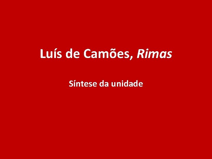 Luís de Camões, Rimas Síntese da unidade 