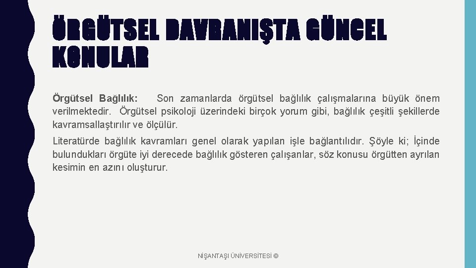 ÖRGÜTSEL DAVRANIŞTA GÜNCEL KONULAR Örgütsel Bağlılık: Son zamanlarda örgütsel bağlılık çalışmalarına büyük önem verilmektedir.