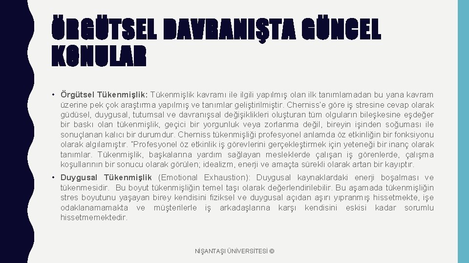 ÖRGÜTSEL DAVRANIŞTA GÜNCEL KONULAR • Örgütsel Tükenmişlik: Tükenmişlik kavramı ile ilgili yapılmış olan ilk