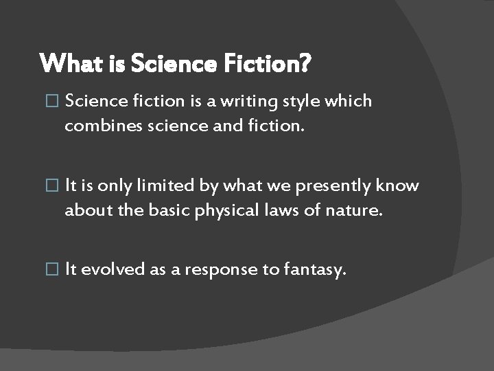 What is Science Fiction? � Science fiction is a writing style which combines science