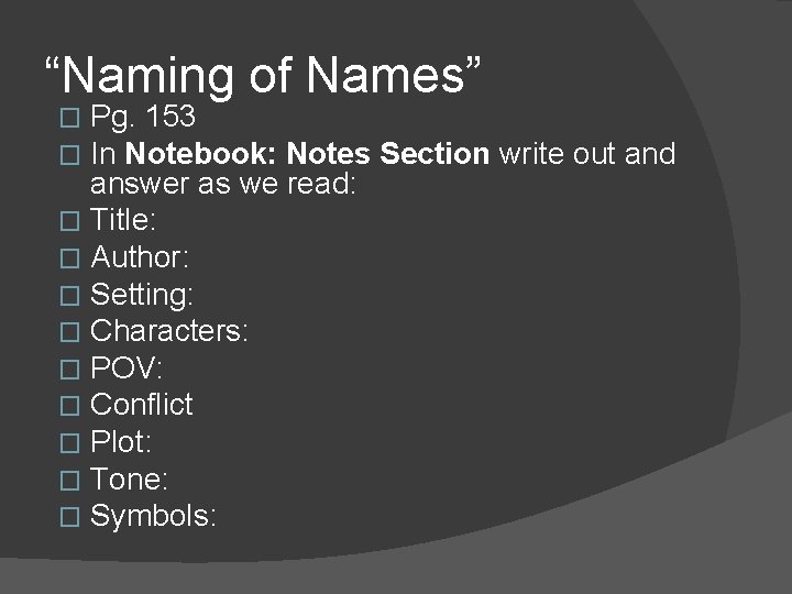 “Naming of Names” Pg. 153 In Notebook: Notes Section write out and answer as
