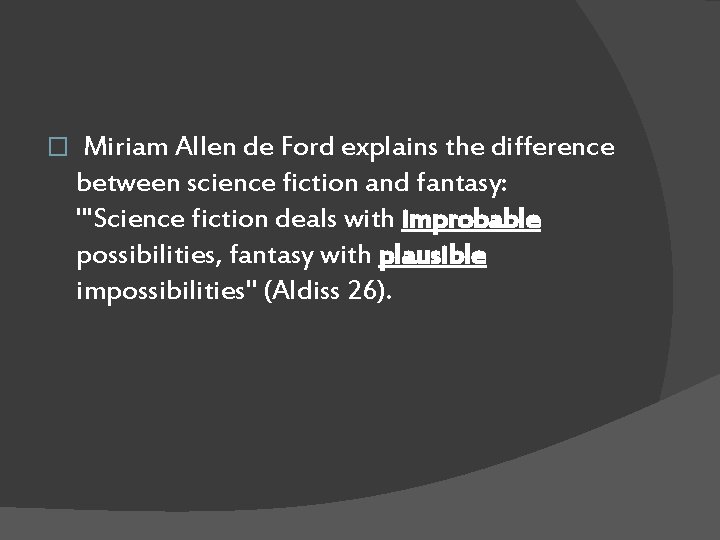 � Miriam Allen de Ford explains the difference between science fiction and fantasy: "'Science
