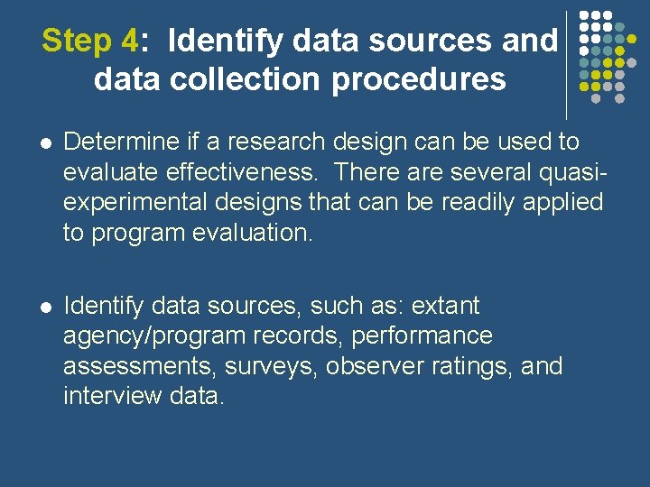 Step 4: Identify data sources and data collection procedures l Determine if a research Step 4: Identify data sources and data collection procedures l Determine if a research