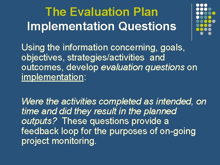 The Evaluation Plan Implementation Questions Using the information concerning, goals, objectives, strategies/activities and outcomes, The Evaluation Plan Implementation Questions Using the information concerning, goals, objectives, strategies/activities and outcomes,