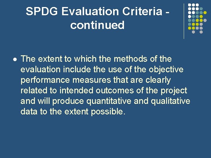 SPDG Evaluation Criteria continued l The extent to which the methods of the evaluation SPDG Evaluation Criteria continued l The extent to which the methods of the evaluation