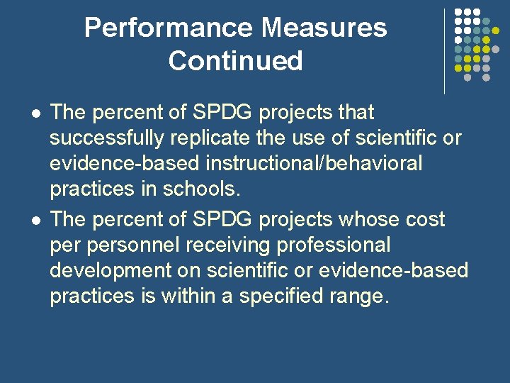 Performance Measures Continued l l The percent of SPDG projects that successfully replicate the Performance Measures Continued l l The percent of SPDG projects that successfully replicate the