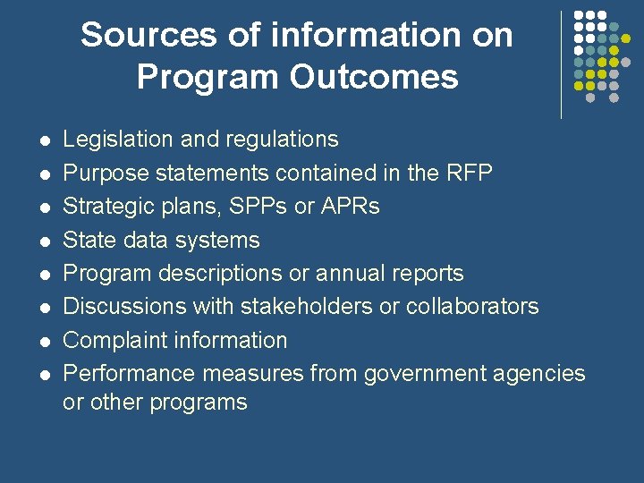 Sources of information on Program Outcomes l l l l Legislation and regulations Purpose Sources of information on Program Outcomes l l l l Legislation and regulations Purpose