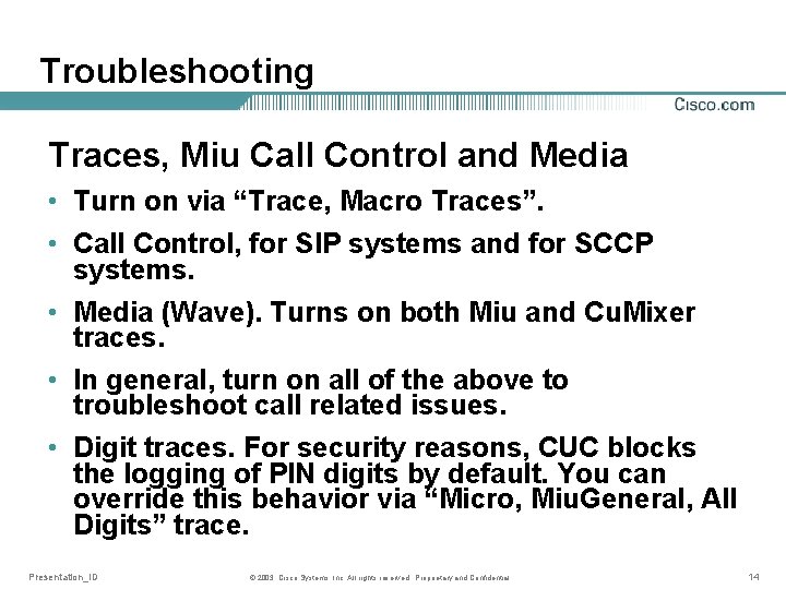 Troubleshooting Traces, Miu Call Control and Media • Turn on via “Trace, Macro Traces”.