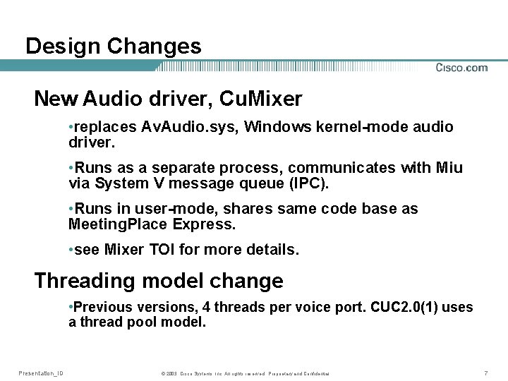 Design Changes New Audio driver, Cu. Mixer • replaces Av. Audio. sys, Windows kernel-mode