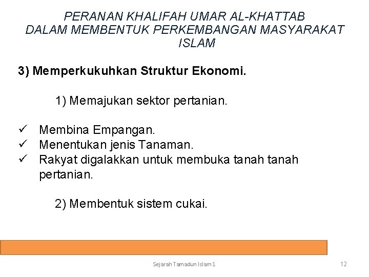 PERANAN KHALIFAH UMAR AL-KHATTAB DALAM MEMBENTUK PERKEMBANGAN MASYARAKAT ISLAM 3) Memperkukuhkan Struktur Ekonomi. 1)