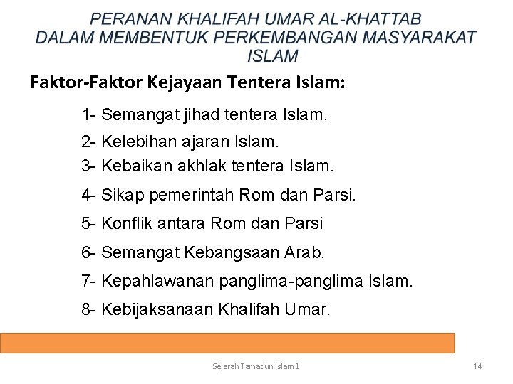 Faktor-Faktor Kejayaan Tentera Islam: 1 - Semangat jihad tentera Islam. 2 - Kelebihan ajaran