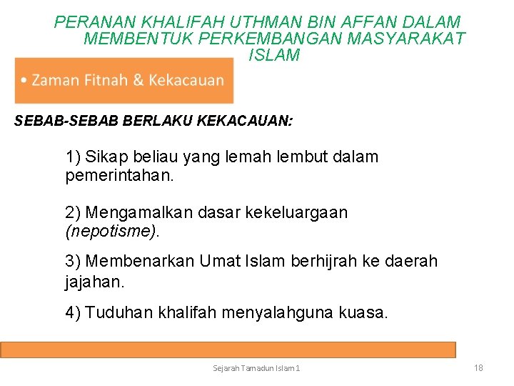 PERANAN KHALIFAH UTHMAN BIN AFFAN DALAM MEMBENTUK PERKEMBANGAN MASYARAKAT ISLAM SEBAB-SEBAB BERLAKU KEKACAUAN: 1)