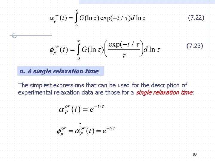 (7. 22) (7. 23) . A single relaxation time The simplest expressions that can