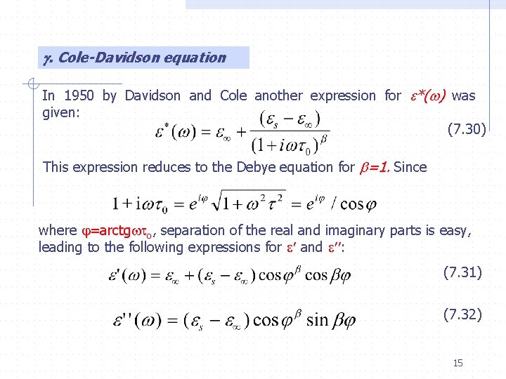 . Cole-Davidson equation In 1950 by Davidson and Cole another expression for *( )