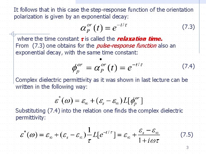 It follows that in this case the step-response function of the orientation polarization is